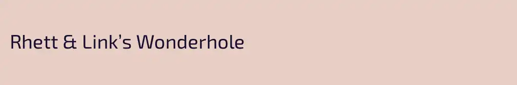 Rhett & Link’s Wonderhole